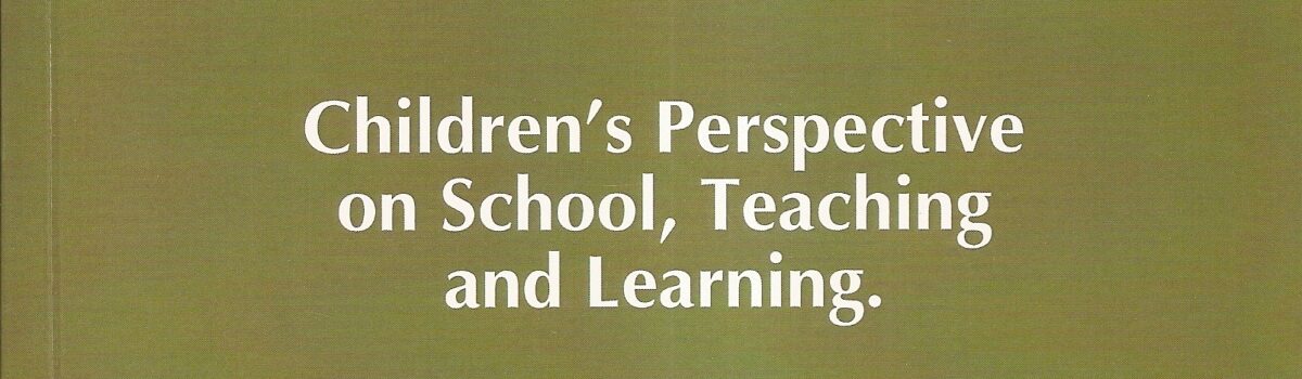 Children’s Perspective on School, Teaching and Learning. “Joy to Learn”