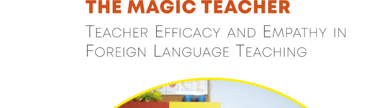 The Magic Teacher. Teacher Efficacy and Empathy in Foreign Language Teaching
